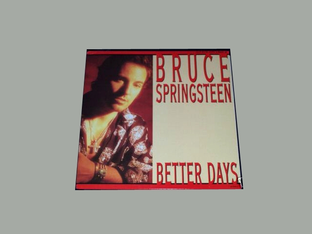 Bruce Springsteen - BETTER DAYS/TOUGHER-PART MAN,PART MONKEY